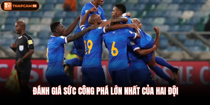 Đánh giá sức công phá lớn nhất của hai đội