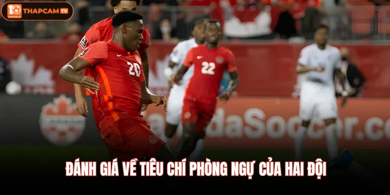 Đánh giá về tiêu chí phòng ngự của hai đội