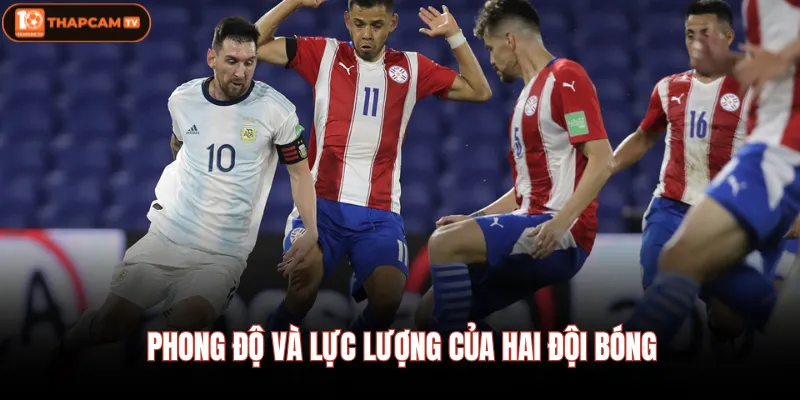 Phong độ và lực lượng của hai đội bóng