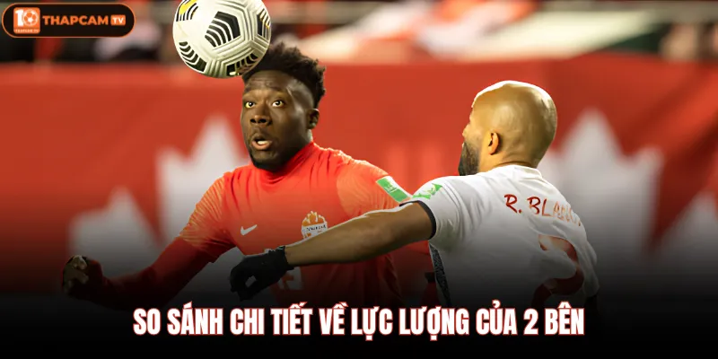 So sánh chi tiết về lực lượng của 2 bên