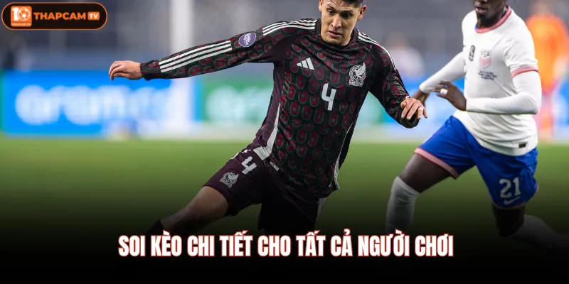 Soi kèo chi tiết cho tất cả người chơi