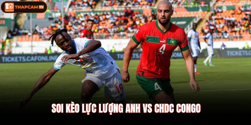Anh Vs CHDC Congo - Nhận Định Trận Đấu Ngày 01/07 23:00 2 Soi kèo lực lượng Anh vs CHDC Congo