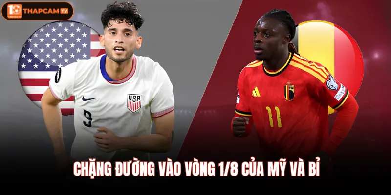 Chặng đường vào vòng 1/8 của Mỹ và Bỉ