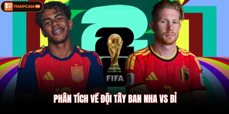 Phân tích về đội Tây Ban Nha vs Bỉ 