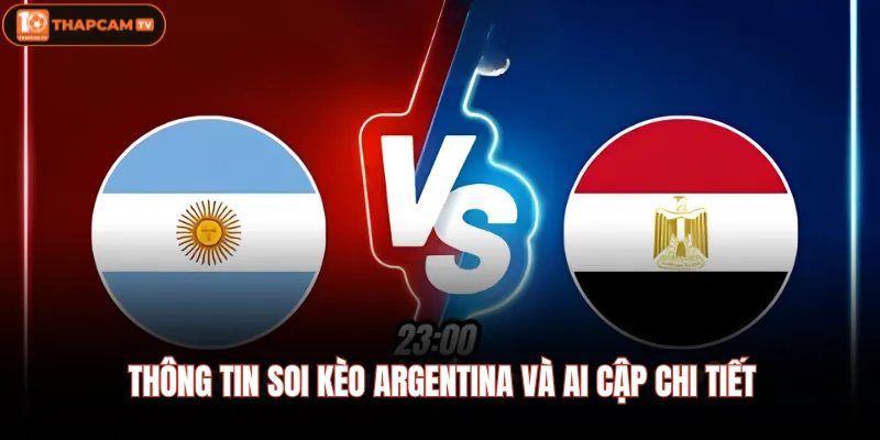 Thông tin soi kèo Argentina và Ai Cập chi tiết